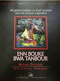 ‘Ti nek zis bizin’, Enn bouke bwa tanbour, Michel Ducasse, 2017.
