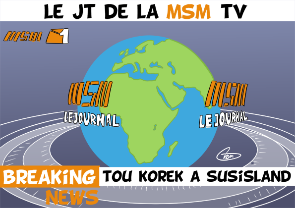[KOK] Le dessin du jour : Le JT de la MSM TV