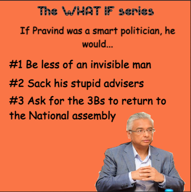 [Paul Lismore] If Pravind Jugnauth had any political intelligence, he would...
